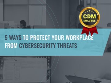 5 Ways to Protect Your Workplace from Cybersecurity Threats 5 Ways to Protect Your Workplace from Cybersecurity Threats