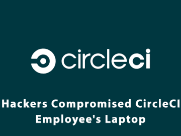 Hackers Compromised CircleCI Employees Laptop