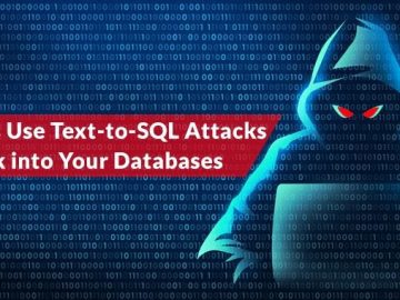 Hackers Use Text-to-SQL Attacks to Break into Your Databases Hackers Use Text-to-SQL Attacks to Break into Your Databases