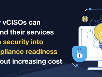 How MSSPs and vCISOs can extend their services into compliance readiness without increasing cost virtual CISO