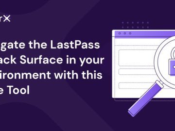 Mitigate the LastPass Attack Surface in Your Environment with this Free Tool LastPass Attack Surface