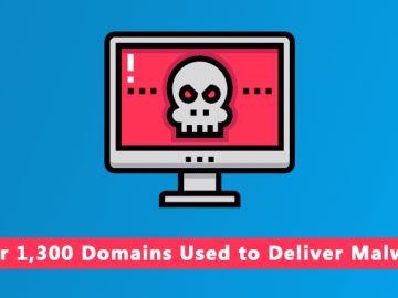 Over 1,300 Domains Used to Deliver Information Stealer Malware Domains Used malware