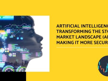 3 Ways Artificial Intelligence Is Transforming the Stock Market Landscape (and Making It More Secure) 3 Ways Artificial Intelligence Is Transforming the Stock Market Landscape (and Making It More Secure)