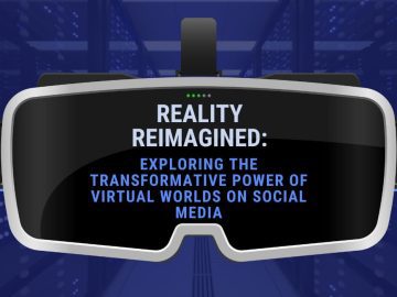 Exploring Transformative Power of Virtual Worlds on Social Media scaled