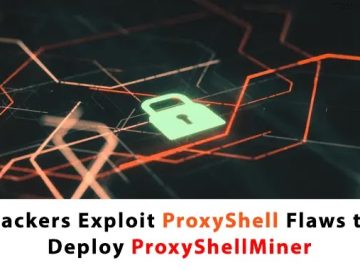 Hackers Exploit ProxyShell Flaws to Deploy ProxyShellMiner Hackers Exploit ProxyShell Flaws to Deploy ProxyShellMiner