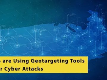 Hackers Using Geotargeting Tools to Launch Attacks.webp scaled