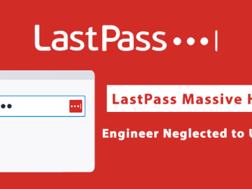 LastPass Massive Hack Tied to Engineer Failure