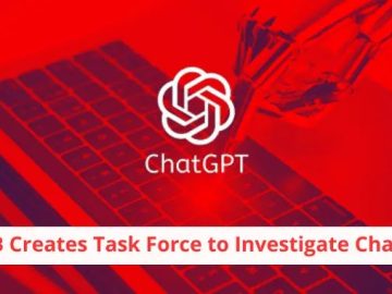 EDPB Creates Task Force to Investigate ChatGPT EDPB Creates Task Force to Investigate ChatGPT