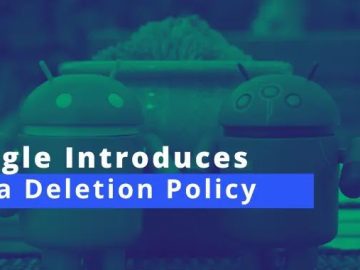 Google Introduces Data Deletion Policy for Android Apps Google Introduces Data Deletion Policy for Android Apps