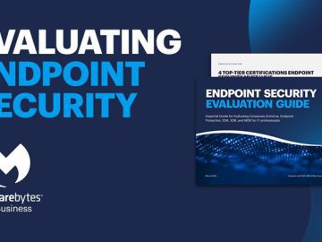 Insights from the ‘Endpoint Security Evaluation Guide’ eBook Insights from the 'Endpoint Security Evaluation Guide' eBook