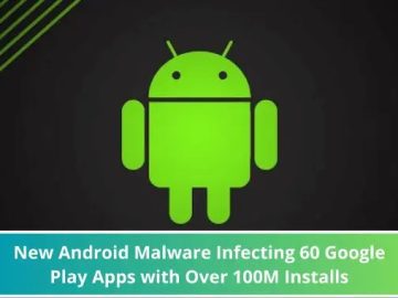 New Android Malware Infecting 60 Google Play Apps New Android Malware Infecting 60 Google Play Apps