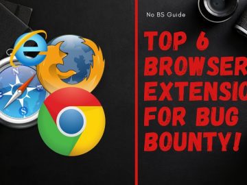No BS Guide – Top 6 Browser Extensions for Bug Bounty No BS Guide - Top 6 Browser Extensions for Bug Bounty
