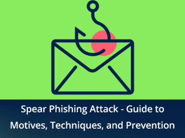 What is Spear Phishing ? Guide to Motives,Techniques and Prevention What is Spear Phishing ? Guide to Motives,Techniques and Prevention