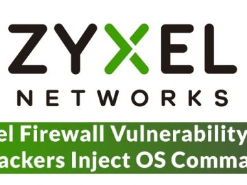Zyxel Firewall Vulnerability lets Attackers Inject OS Commands Zyxel Firewall Vulnerability
