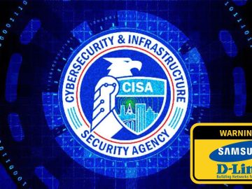 CISA Warns Samsung and D-Link Devices Flaws CISA Warns Samsung and D-Link Devices