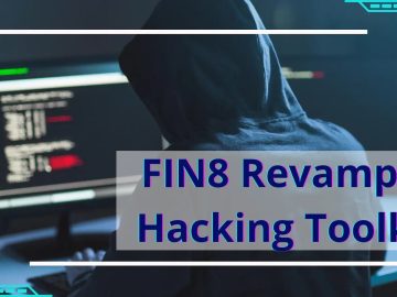 FIN8 Revamped Hacking Toolkit with New Stealthy Attack Features