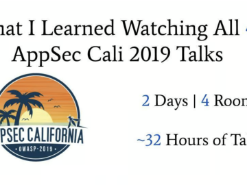 What I Learned Watching All 44 AppSec Cali 2019 Talks What I Learned Watching All 44 AppSec Cali 2019 Talks