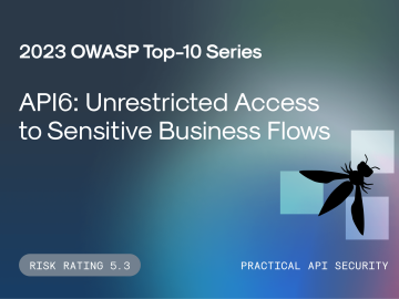 API6:2023 Unrestricted Access to Sensitive Business Flows API6:2023 Unrestricted Access to Sensitive Business Flows