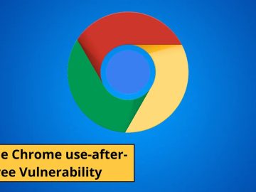 Google Chrome use after free Vulnerability Leads to Remote Attack.webp