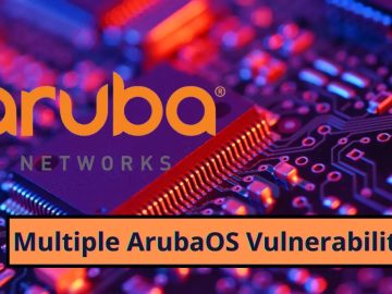 Multiple ArubaOS Vulnerabilities Attackers Execute Arbitrary Code.webp