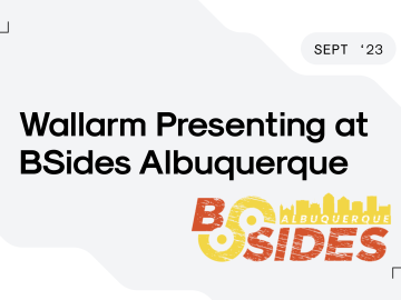 Wallarm Presenting at BSides Albuquerque Wallarm Presenting at BSides Albuquerque
