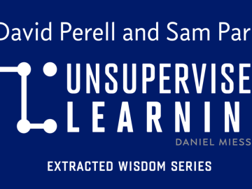 Extracted Wisdom Series: David Perell & Sam Parr