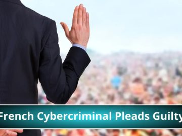 French Cybercriminal Pleads Guilty for Hacking Corporate Data.webp