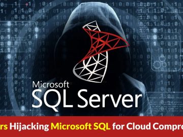 Hackers Hijacking Microsoft SQL Server to Compromise Cloud.webp