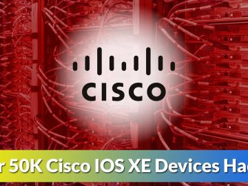 Over 50K Cisco IOS XE Devices Hacked Exploiting Zero day Flaw.webp