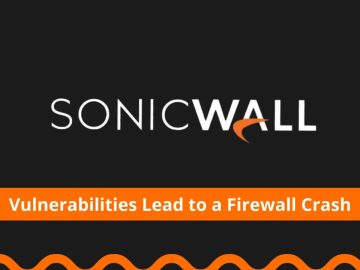 SonicWall Hit By Several Flaws That Lead to A Firewall Crash SonicWall Hit By Several Flaws That Lead to A Firewall Crash
