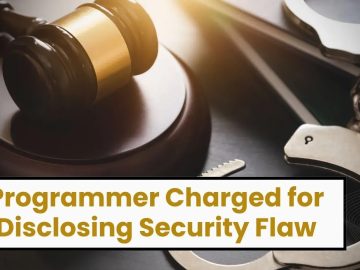 Court Charges Programmer for Disclosing Security Flaw Publicly Court Charges Programmer for Disclosing Security Flaw Publicly