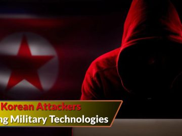 Authorities Warns Of North Korean Attackers Stealing Military Technologies.webp