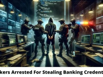 Hacker Arrested For Stealing Banking Credentials Hacker Arrested For Stealing Banking Credentials