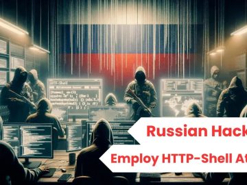 Russian APTs Employ HTTP Shell to Attack Government Entities.webp