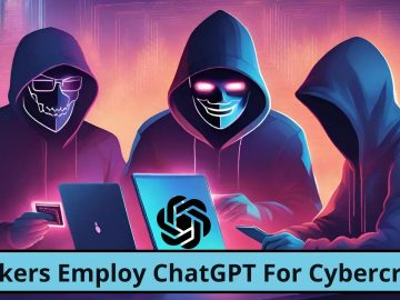 State-Sponsored Hackers Employ ChatGPT Cybercrime Schemes