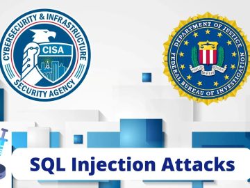 CISA & FBI Warns that Hackers Use SQL Injection Vulnerabilities CISA & FBI Warns that Hackers Use SQL Injection Vulnerabilities