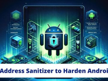 Google Revealed Kernel Address Sanitizer to Android Firmware Google Revealed Kernel Address Sanitizer to Android Firmware