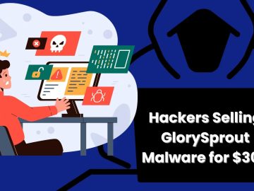 Hackers Selling GlorySprout Malware in Underground Fourm for $300 Hackers Selling GlorySprout Malware in Underground Fourm for $300