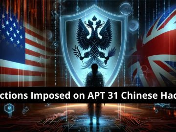 U.S. and UK Impose Sanctions on APT 31 Chinese Hackers U.S. and UK Impose Sanctions on APT 31 Chinese Hackers