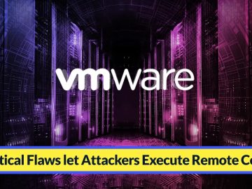VMware Critical Flaws Let Attackers Execute Remote Code.webp