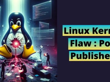 Linux Kernel Flaw-Attackers Gain Full Root Access: PoC Published Linux Kernel Flaw-Attackers Gain Full Root Access: PoC Published