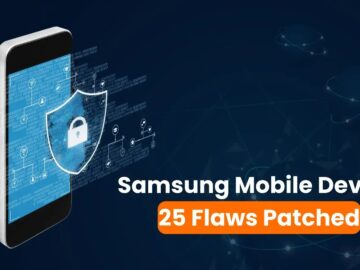 25 Flaws Patched in Samsung Mobile Devices.webp