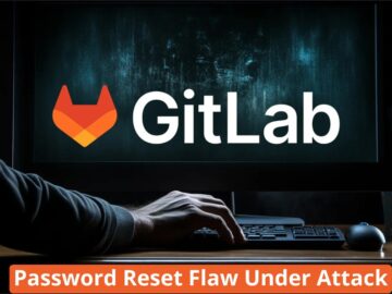 CISA Warns Of Hackers Actively Attacking GitLab Password Reset Flaw CISA Warns Of Hackers Actively Attacking GitLab Password Reset Vulnerability
