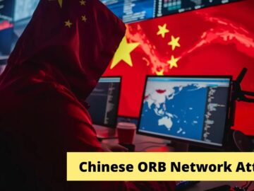 Chinese Hackers Using ORB Proxy Networks for Stealthy Attacks Chinese Hackers Using ORB Proxy Networks For Stealthy Cyber Attacks
