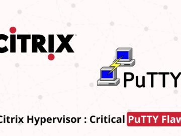 Citrix Releases Security Update : PuTTY Vulnerability In Hypervisor Citrix Releases Security Update For Critical PuTTY Vulnerability In Hypervisor