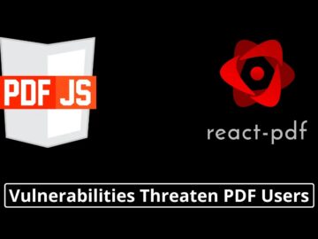 Critical PDF.js & React-PDF Vulnerabilities Threatens PDF Users Critical PDF.js & React-PDF Vulnerabilities Threatens PDF Users