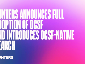 Hunters Announces Full Adoption of OCSF and Introduces OCSF Native Search