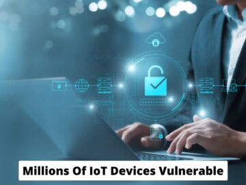 Millions Of IoT Devices Vulnerable To Attacks Leads To Full.webp