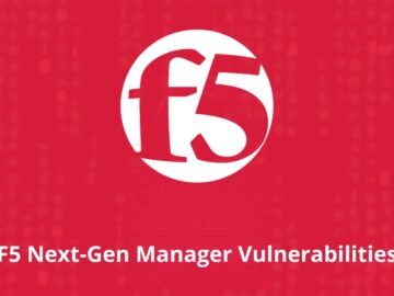 New F5 Next-Gen Manager Flaw Let Attackers Take Full Admin Control New F5 Next-Gen Manager Flaw Let Attackers Take Full Admin Control