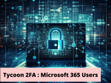 Tycoon 2FA Attacking Microsoft 365 AND Google Users To Bypass.webp